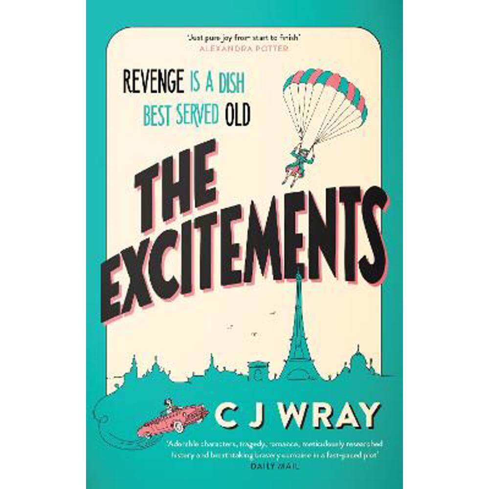 The Excitements: Two sprightly ninety-year-olds seek revenge in this feelgood mystery for fans of Richard Osman (Paperback) - CJ Wray